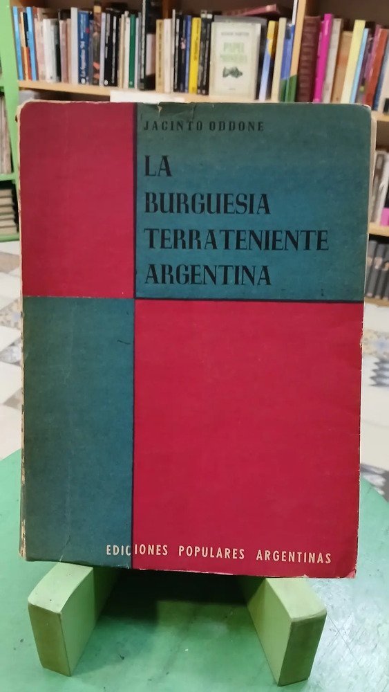 684818-MLA88045394991_072025 La Burguesía Terrateniente Argentina - Jacinto Oddone - 1956