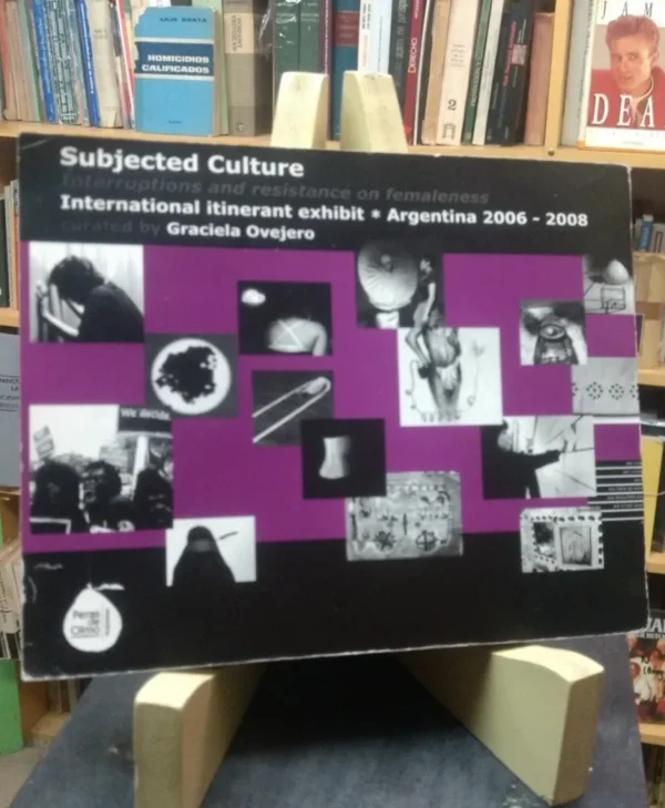Cultura Subyugada. Interrupciones Y Resistencias... Muestra