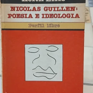 Nicolas Guillen: Poesía E Ideología - Keith Ellis