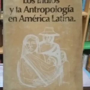 Los Indios Y La Antropología En América Latina - Junqueira