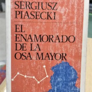El Enamorado De La Osa Mayor - Sergiusz Piasecki -