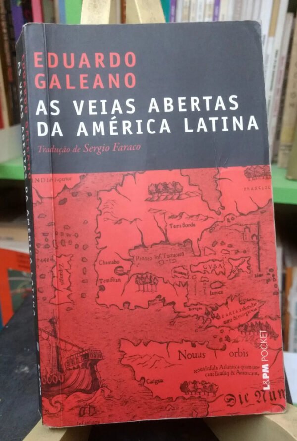 As Vaias Abertas Da América Latina - Eduardo Galeano