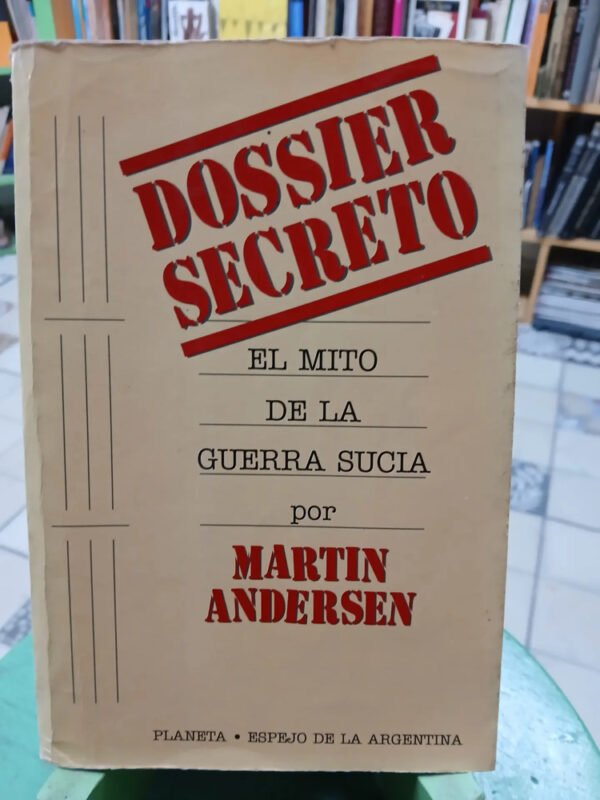Dossier Secreto El Mito De La Guerra Sucia - Martin Andersen