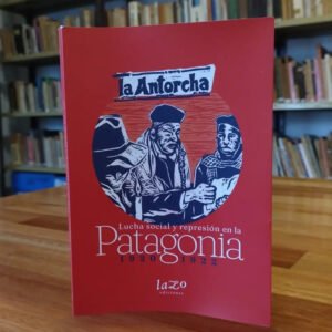 696540-MLA70303631153_072023 La Antorcha - Lucha Social Y Represión En La Patagonia 1920