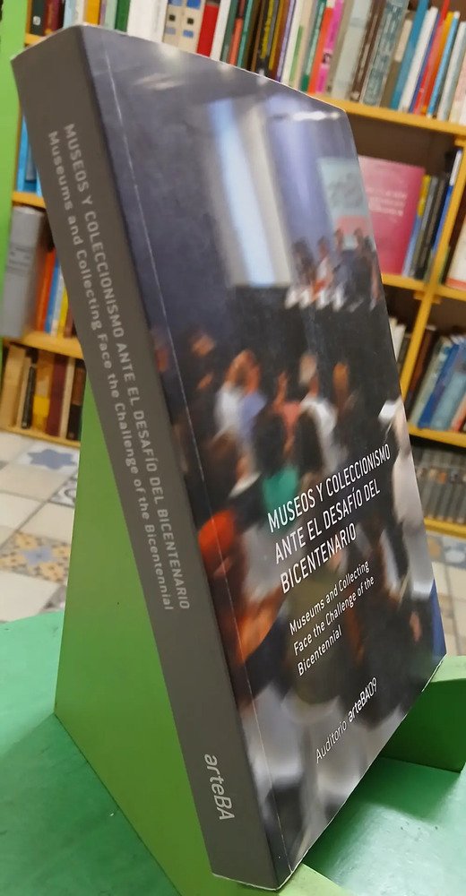 Museos Y Coleccionismo Ante El Desafío Bicentenario