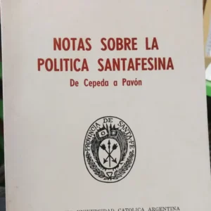 Notas Sobre La Politica Santafesina - Miguel Angel De Marco