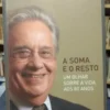 A Soma E O Resto: Um Olhar Sobre A Vida... - F H Cardoso