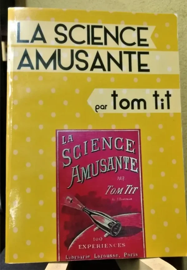 La Science Amusante - Tom Tit -