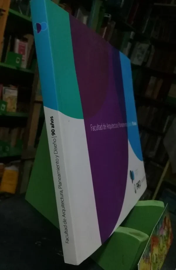 Facultad De Arquitectura, Planeamiento Y Diseño - 90 Años