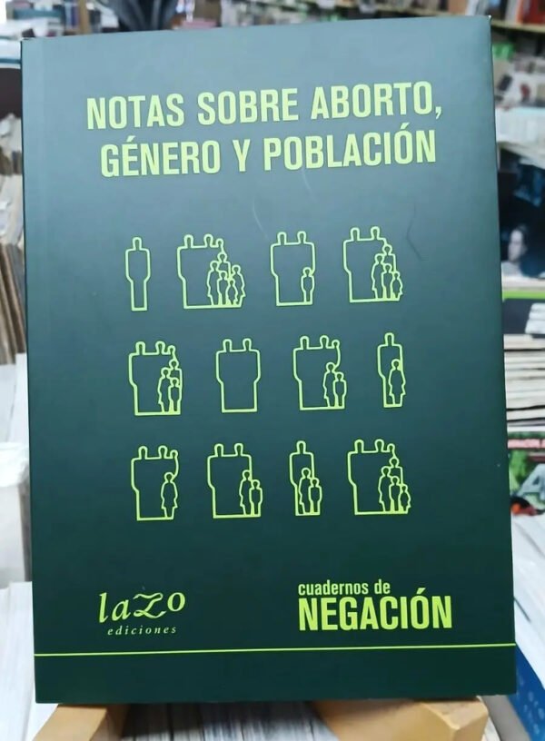 Cuadernos De Negación Notas Sobre Aborto, Género Y Población
