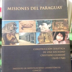 Misiones Del Paraguay - Ernesto J.a. Maeder -