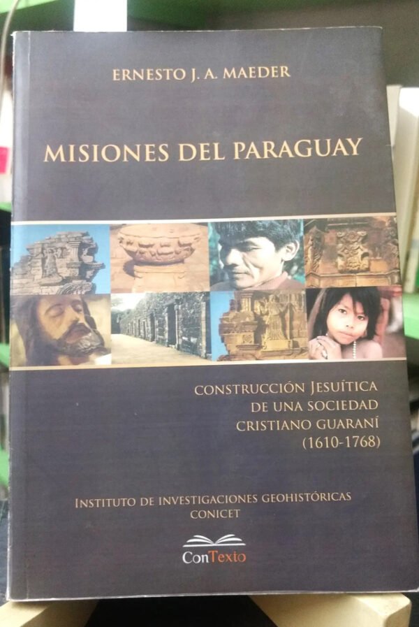 Misiones Del Paraguay - Ernesto J.a. Maeder -
