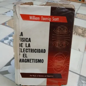 La Física De La Electricidad Y El Magnetismo William Taussig