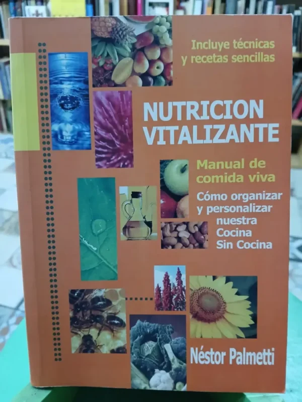 Nutrición Vitalizante Manual De Comida Viva- Néstor Palmetti