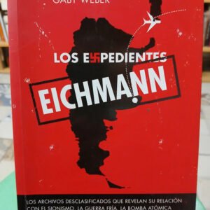 Los Expedientes Eichmann - Gaby Weber