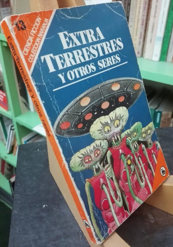 Extraterrestres Y Otros Seres Colección Naranja 13 Bruguera