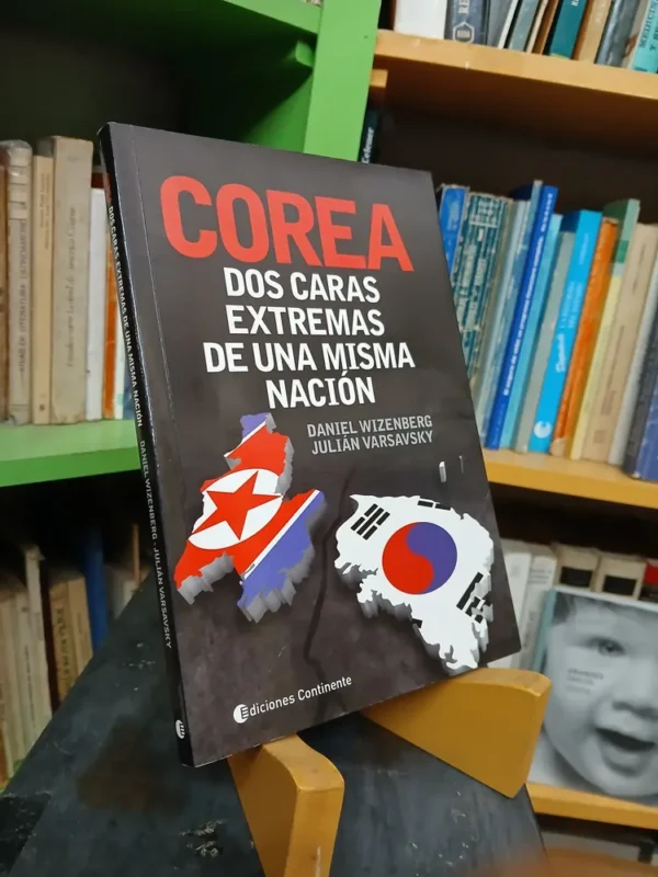 Corea. Dos Caras Extremas De Una Misma Nación - Varsavsky, W