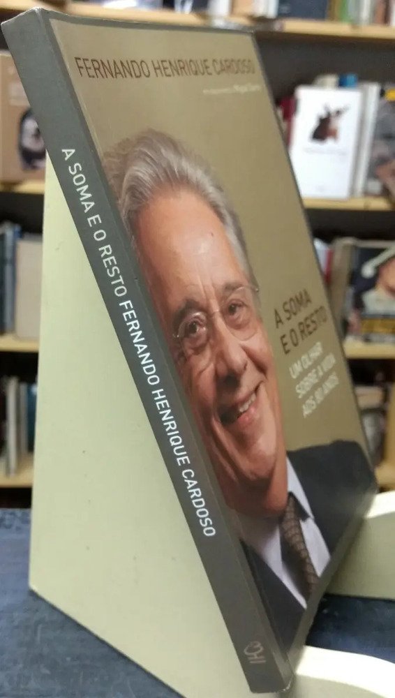 A Soma E O Resto: Um Olhar Sobre A Vida... - F H Cardoso