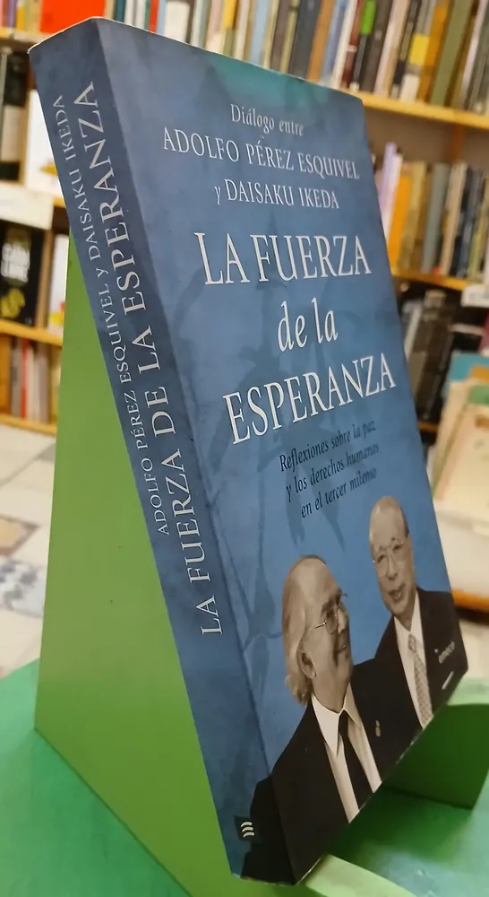 La Fuerza De La Espranza - A. Pérez Esquivel Y Daisaku Ikeda