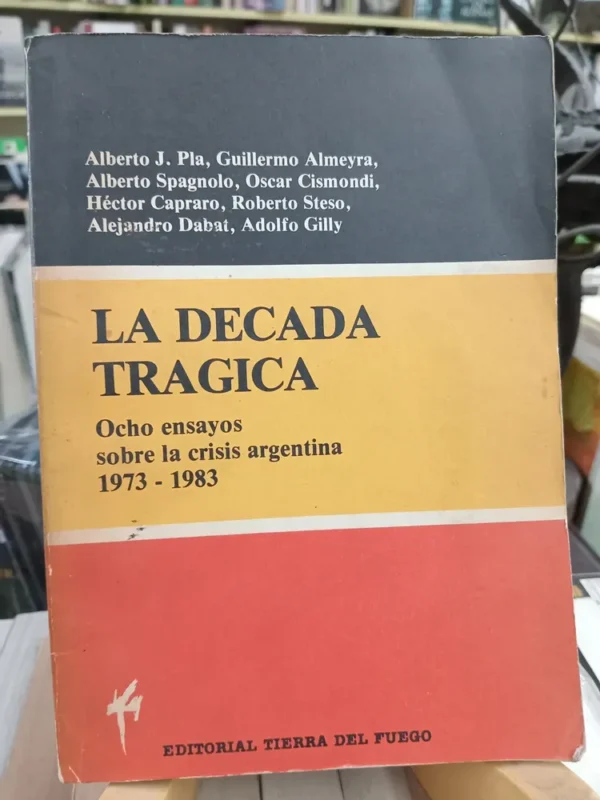 719393-MLA96073789227_102025 La Década Trágica 8 Ensayos Sobre La Crisis Argentina