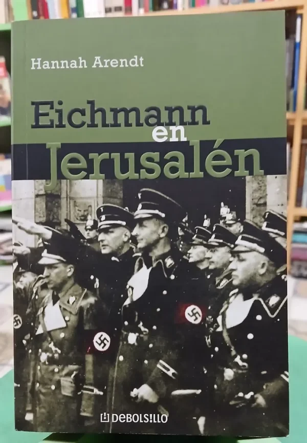 Eichmann En Jerusalén - Hannah Arendt