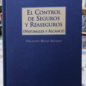 El Control De Seguros Y Reaseguros - Orlando Hugo Alfano