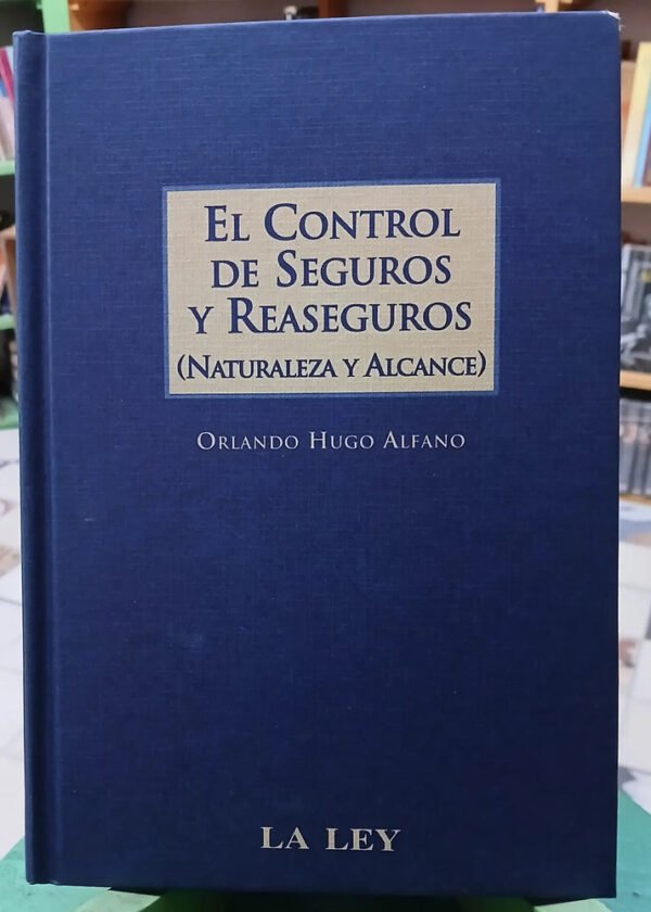 El Control De Seguros Y Reaseguros - Orlando Hugo Alfano