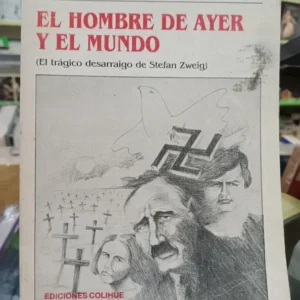 El Hombre De Ayer Y El Mundo, Stefan Zweig. Alfredo Bauer