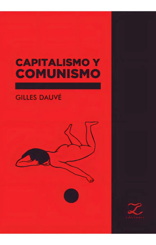 721905-MLU78545978684_082024 Capitalismo Y Comunismo, De Gilles Dauvé. Editorial Lazo Negro Ediciones, Tapa Blanda, Edición 1 En Español, 2020