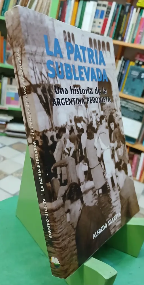723586-MLA101664179043_122025 La Patria Sublevada- Historia Peronista -alfredo Silletta