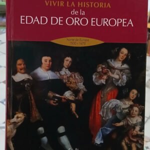 Vivir La Historia Edad De Oro Europ - Norte Europa 1500/1675