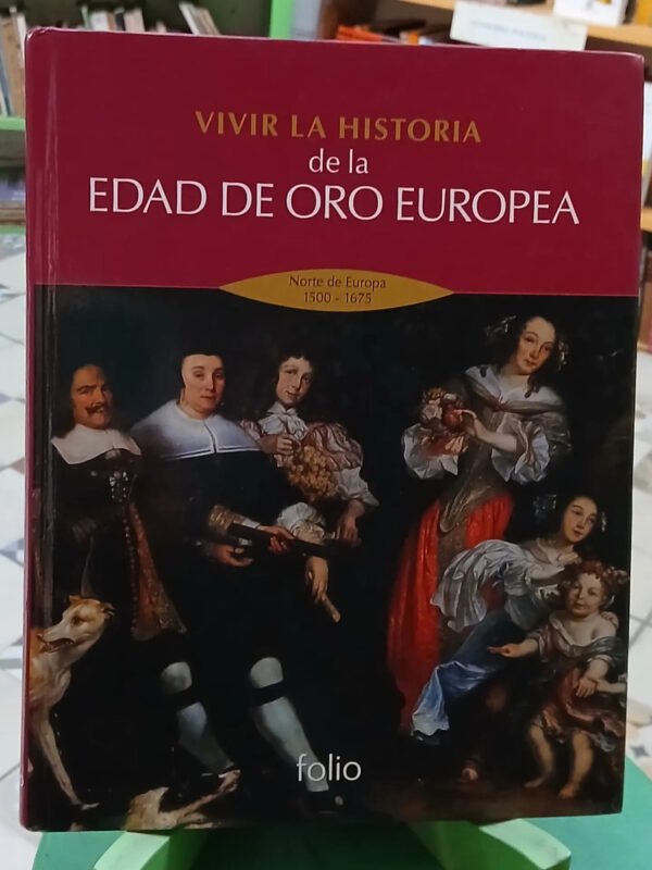 725602-MLA91220664357_082025 Vivir La Historia Edad De Oro Europ - Norte Europa 1500/1675