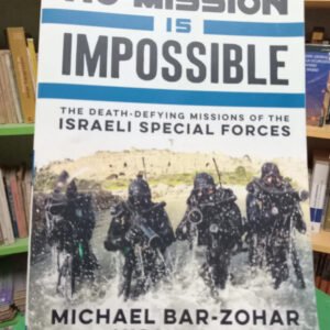 732610-MLA83157951078_032025 No Mission Is Impossible: The Missions Of The Israeli Forces