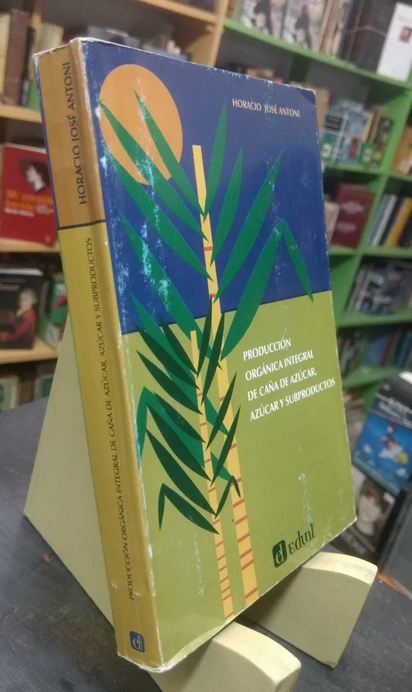 Producción Orgánica Integral D Caña De Azúcar Horacio Antoni