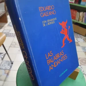 Las Palabras Andantes Eduardo Galeano Grabados De J. Borges