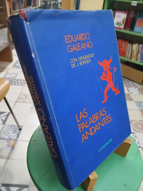 Las Palabras Andantes Eduardo Galeano Grabados De J. Borges