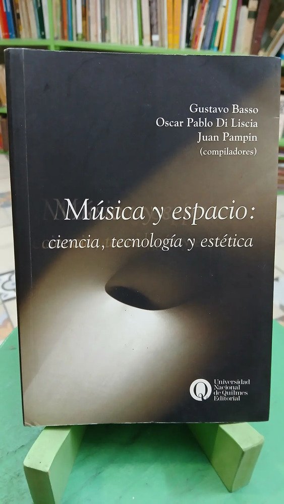 Música Y Espacio Ciencia Tecnología Y Estética Gustavo Basso