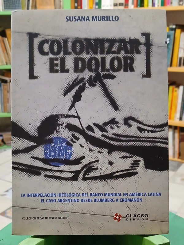 Colonizar El Dolor -  Banco Mundial - Susana Murillo