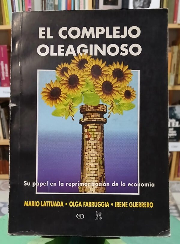 739251-MLA109515197974_042026 El Complejo Oleaginoso - Lattuada - Farruggia - Guerrero