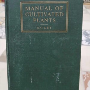 Manual Of Cultivated Plants - Bailey