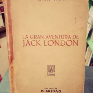 La Gran Aventura De Jack London - Irving Stone