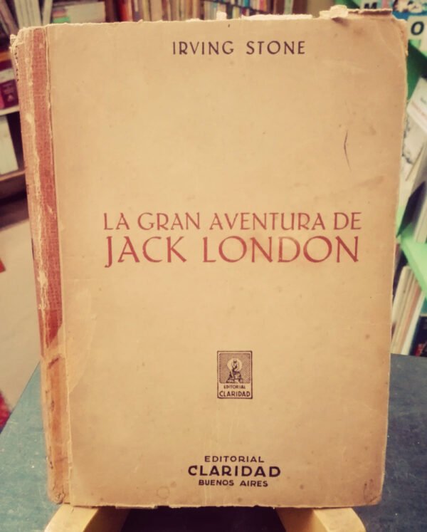 La Gran Aventura De Jack London - Irving Stone