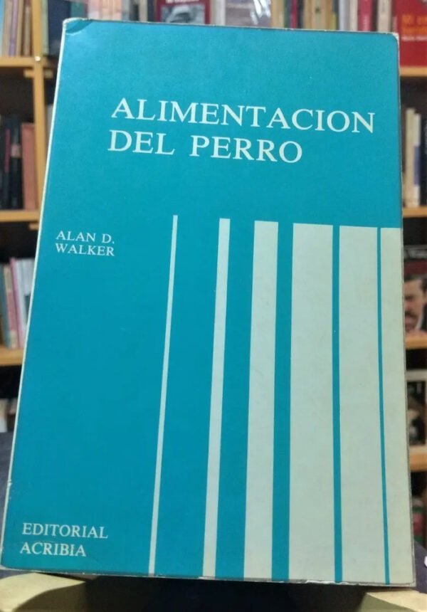 Alimentación Del Perro - Alan D. Walker -