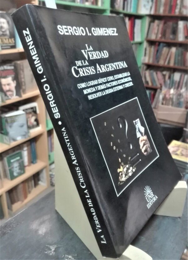 746941-MLA71332532570_082023 La Verdad De La Crisis Argentina Sergio Giménez Unr Editora