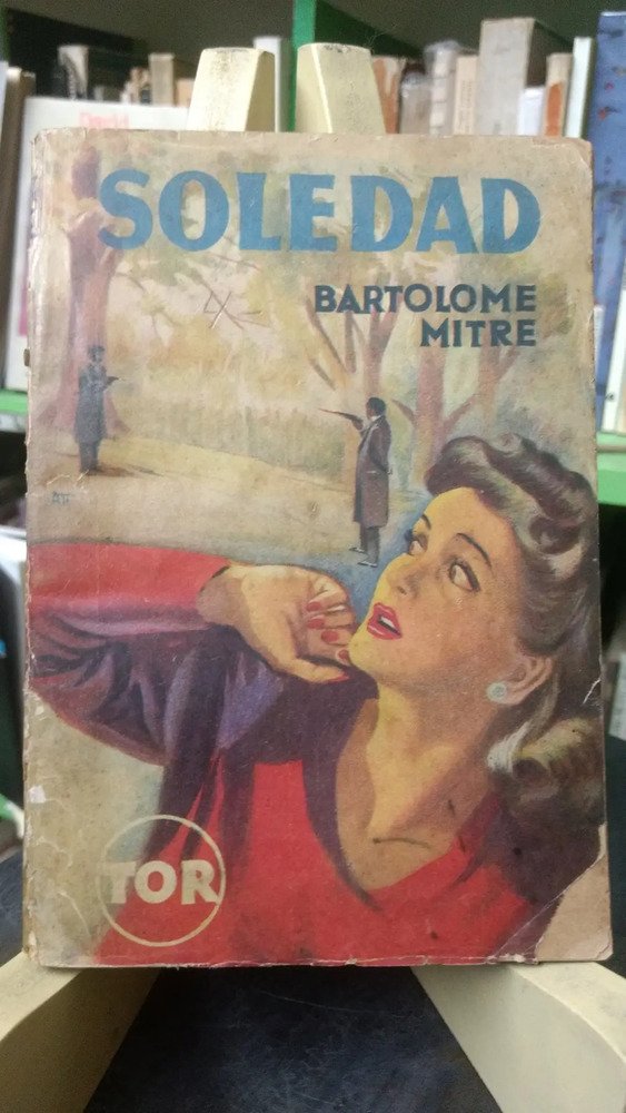 Soledad - Bartolomé Mitre - Editorial Tor Año 1952