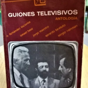 Guiones Televisivos Antología - Tiscornia, Hase, Maestro,