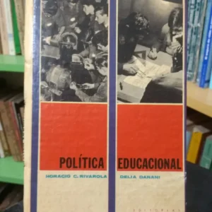 Política Educacional - Horacio Rivarola, Delia Danani