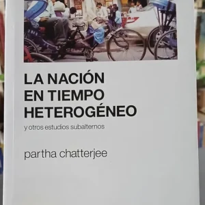 752054-MLA110752063637_042026 La Nación En El Tiempo Heterogéneo - Partha Chatterjee