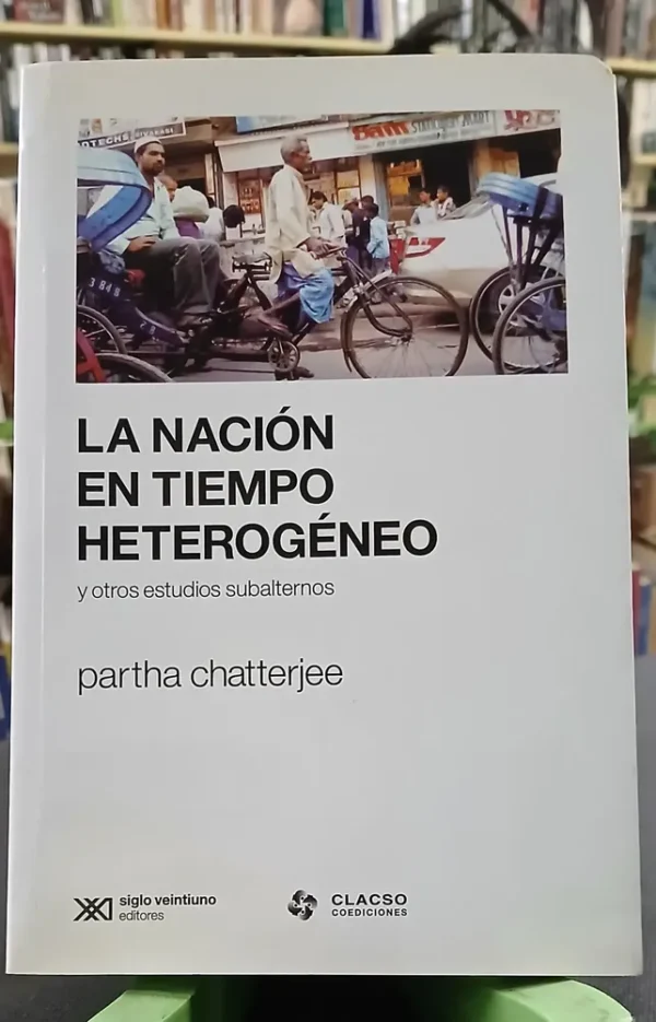 La Nación En El Tiempo Heterogéneo - Partha Chatterjee