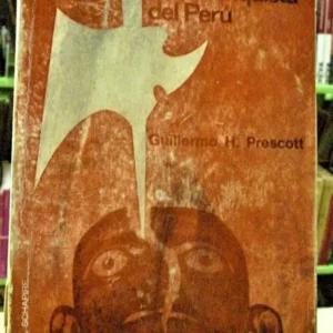 Historia De La Conquista Del Perú - Guillermo H. Prescott -